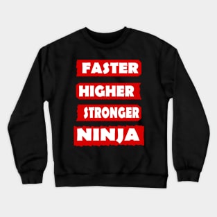 Fast Higher Stronger Ninja Karate Sport Samurai Crewneck Sweatshirt